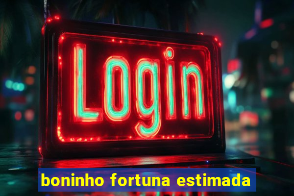 boninho fortuna estimada